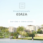 #MaphieTravels Korea: Day One - II